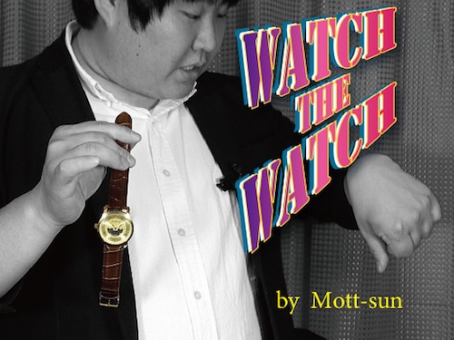 Watch the Watch(ワッチ・ザ・ワッチ) by Mott-sun ※