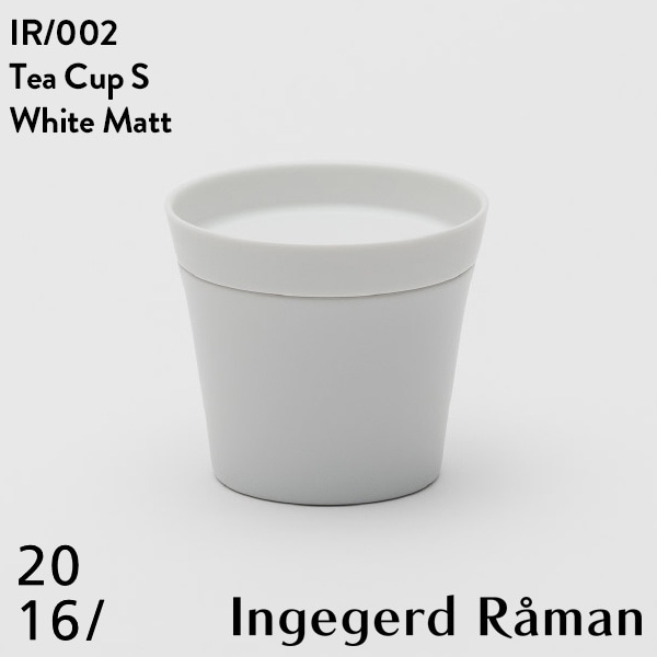 【2016 / arita japan】 Tea Cup S IR 002 White Mattインゲヤードローマン Ingegerd Raman 有田焼 磁器 CUP 百田陶園