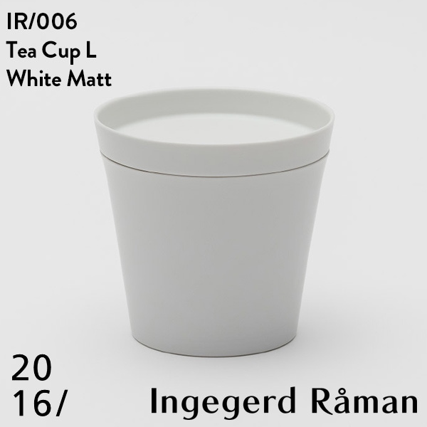 【2016 / arita japan】 Tea Cup L White Matt IR 006ティカップ インゲヤードローマン Ingegerd Raman 有田焼 磁器 CUP 百田陶園 φ105 H100mm