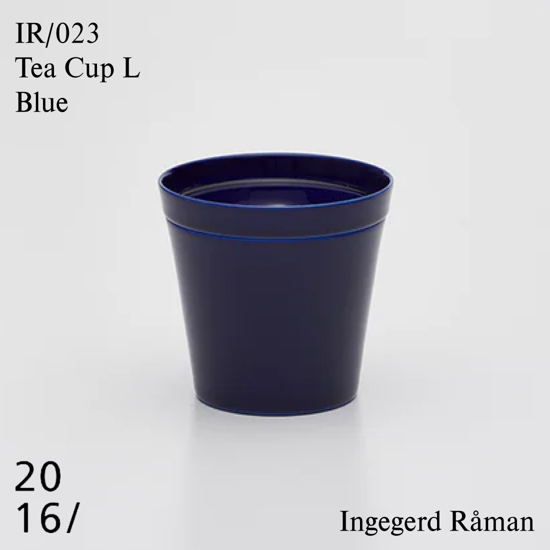 Tea Cup L  Blue IR 023/ 2016 / arita japan / インゲヤードローマン Ingegerd Raman