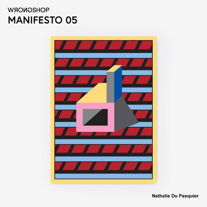 MANIFESTO 05 マニフェスト / WRONGSHOP ロングショップ / Nathalie du Pasquier ナタリー・ドゥ・パスキエ