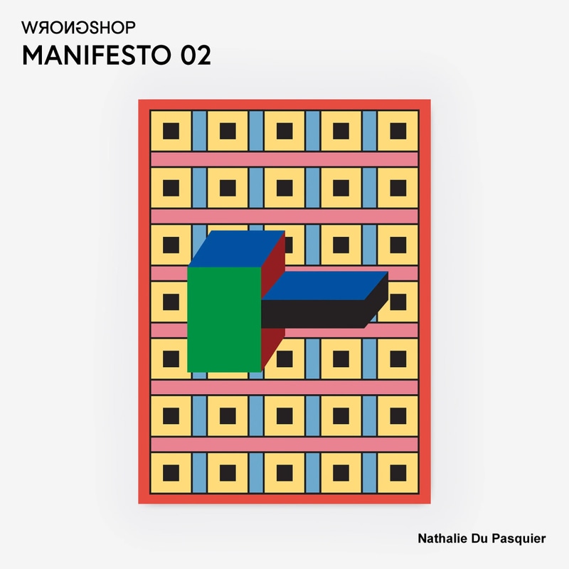 MANIFESTO 02 マニフェスト / WRONGSHOP ロングショップ / Nathalie du Pasquier ナタリー・ドゥ・パスキエ
