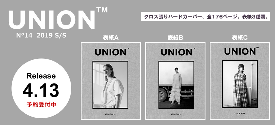 UNION  ISSUE N°14 ユニオンマガジン UNION】ユニオン issue.14 CoverC 《カバーC 》カバーC No,14 2019 S/S