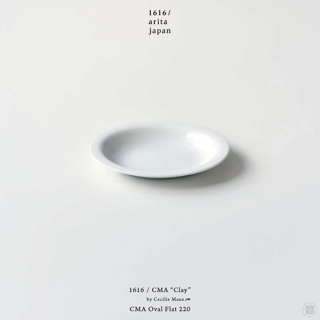 1616/arita japan/CMA “Clay”/CMA Oval Flat 140/Cecilie Manz