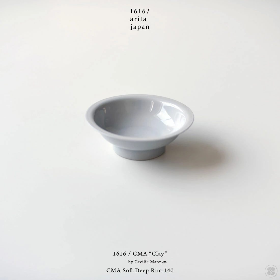 1616/arita japan/CMA “Clay”/CMA Soft Deep Rim 140/Cecilie Manz