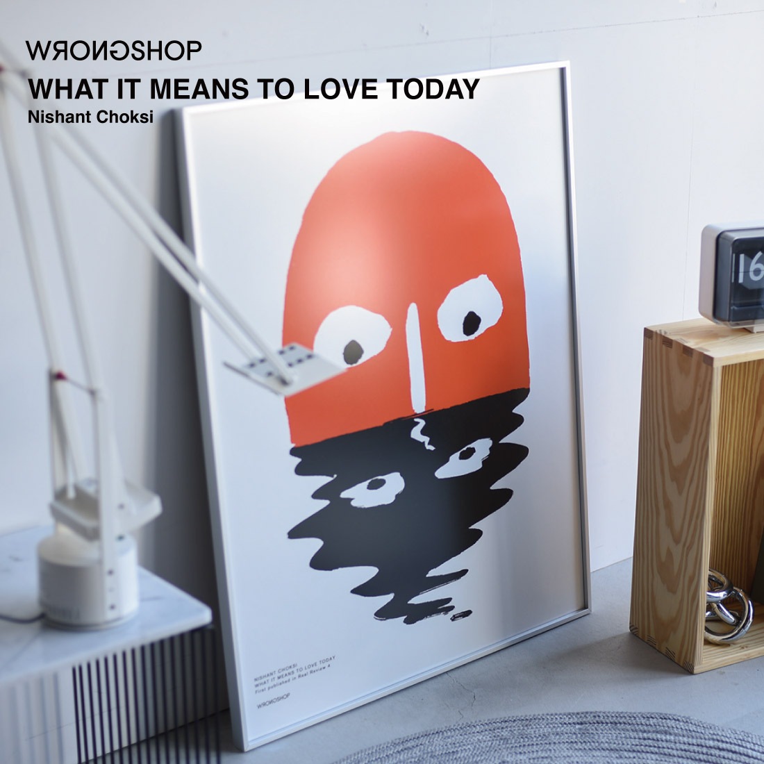 WHAT IT MEANS TO LOVE TODAY ポスター / WRONGSHOP ロングショップ
