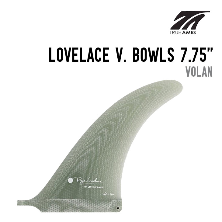 TRUE AMES Fin  トゥルーアムス LOVELACE V. BOWLS 7.75 VOLAN サーフボード フィン