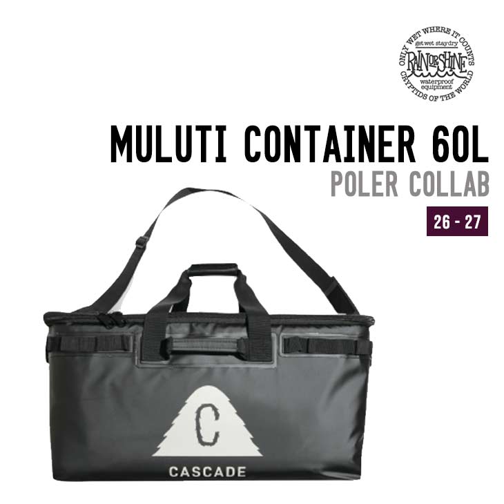 RAIN OR SHINE レインオアシャイン MULUTI CONTAINER 60L POLER マルチコンテナ コラボ
