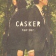 CASKER / 5TENDER