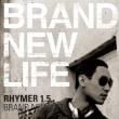 RHYMER (饤ޡ) / 1.5Brand New Life