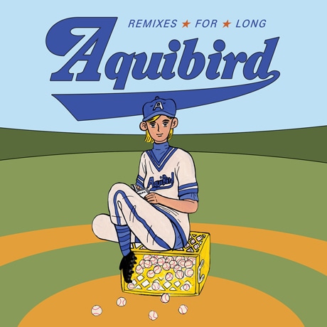 AQUIBIRD / 『Remixes For Long』