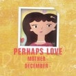 DECEMBER / ��PERHAPS LOVE�� (4th mini 2016)