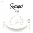 CHEEZE (������) / ��Recipe!�� (2013.04)