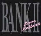 BANK , THE  / 『THE BANK II PART I - Love Letters』|歌手　