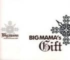 Big mama / ��BIG MAMA's Gift��