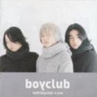 boyclub / 『with boyclub 'n you』|歌手　