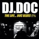 DJ DOC / ��THE LIFE... DOC BLUES 5%��</u>