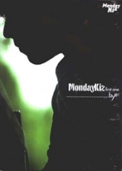 MONDAY KIZ / ��FIRST ONE ��bye3��
