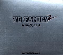 YG FAMILY / ��2��97-02 WHY BE NORMAL ?��