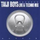 ���ƥ� ������ɥ��� TAIJI BOYS / ��LIVE & TECHNO REMIX��