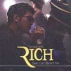RICH / ��How Can I Reach You��5th Single Album