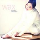 wax / ��FALL IN...(9�� Part1)��