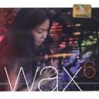 wax / ��wax 6��
