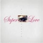 ࡦ󥽥 / Super Love