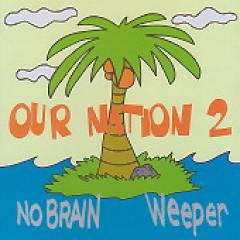 NO BRAIN,WEEPER / ��OUR NATION 2����
