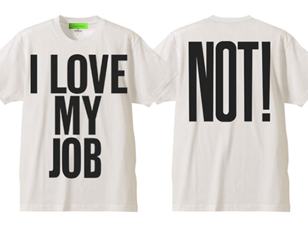 I LOVE MY JOBNOT!T-shirtI LOVE MY JOBNOT!TġWHITE
