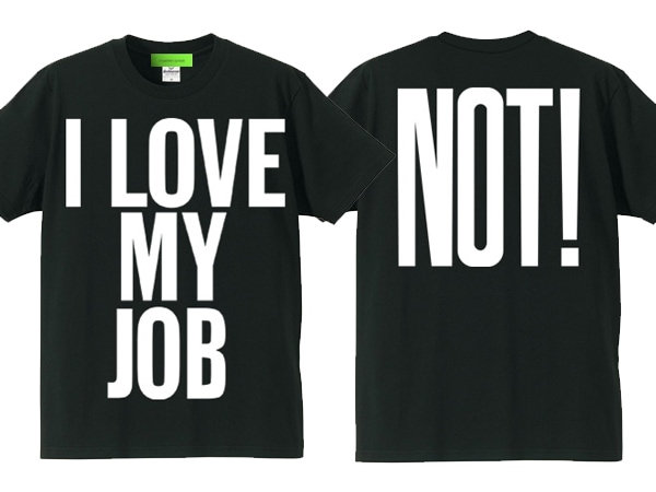 I LOVE MY JOB��NOT!��T-shirt��I LOVE MY JOB��NOT!��T����ġ�BLACK
