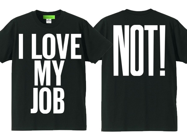 I LOVE MY JOBNOT!T-shirtI LOVE MY JOBNOT!TġBLACK