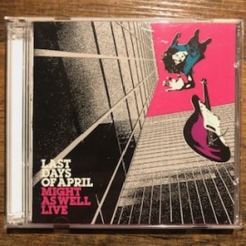 LAST DAYS OF APRIL / Might As Well Live CD