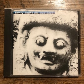 THIETY OUGHT SIX / Hag Seed CD