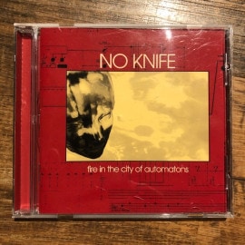 NO KNIFE / Fire In The City Of Automatons CD