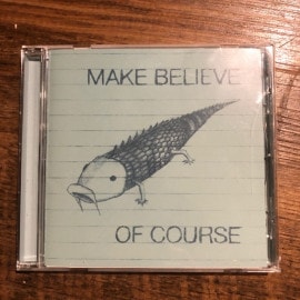 MAKE BELIEVE / Of Course CD