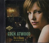 EDEN ATWOOD�����ǥ󡦥��ȥ��å�This Is Always: The Ballad Session