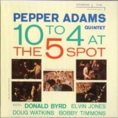 Pepper Adams�ڥåѡ��������ॹ10 to 4 at the 5 Spot(�楸�㥱��