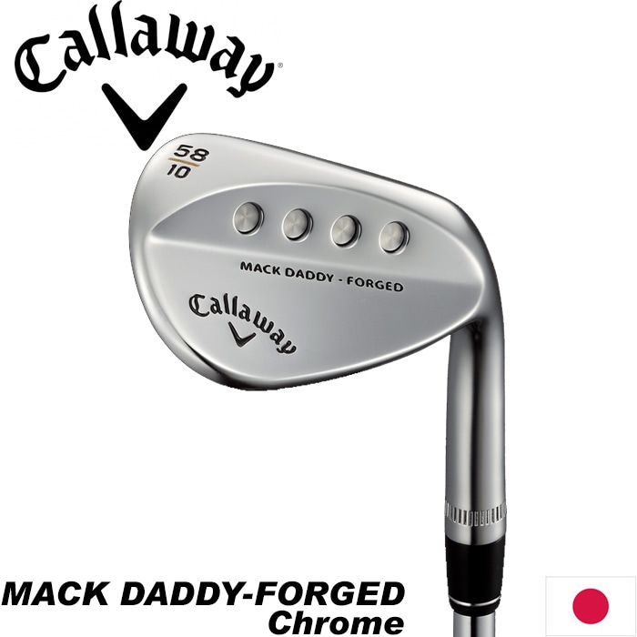 Callaway MACK DADDY FORGED CHROME WEDGE 日本仕様 キャロウェイ マックダディ フォージド ウェッジ クロム MODUS120装着モデル