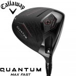 【2/6発売予定】Callaway Quantum Max Fast DRIVER キャロウェイ クァンタム マックスファスト ドライバー