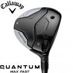 Callaway Quantum Max Fast Fairwaywood キャロウェイ クァンタム マックスファスト フェアウェイウッド