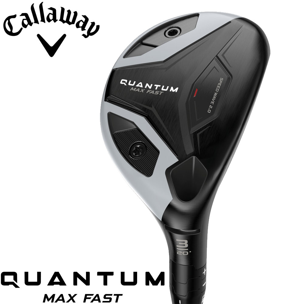 【2/6発売予定】Callaway Quantum Max Fast Hybrid キャロウェイ クァンタム マックスファスト ハイブリッド