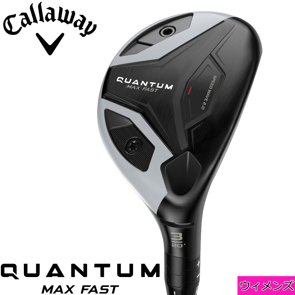 Callaway Quantum Max Fast Womens Hybrid キャロウェイ クァンタム マックスファスト ウィメンズ ハイブリッド