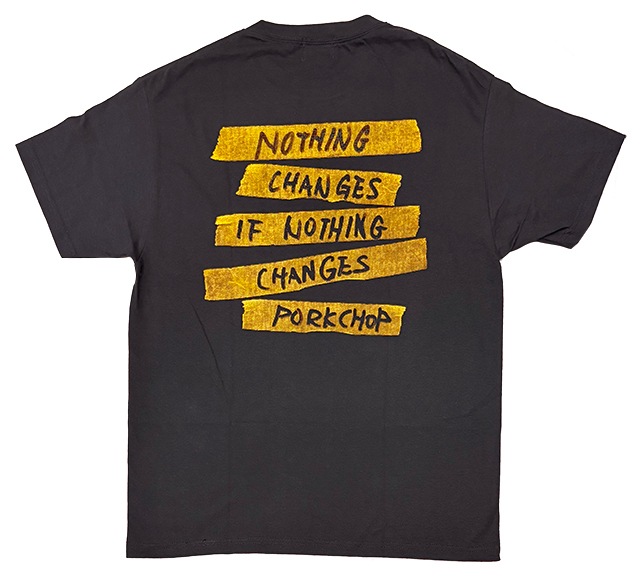 PORKCHOP GARAGE SUPPLY �ݡ�������å� ���졼�����ץ饤��NOTHING CHANGES TEE �ʥå��� ������ T����ġ�Ⱦµ��2����BLACK/GRAY/WHITE�ˡ�2025SS