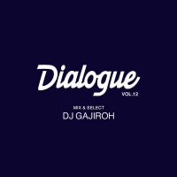 DJ GAJIROH Dialogue vol.12 -Best of 2023-