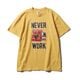 NEVER WORK-T